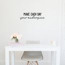 Vinyl Wall Art Decal - Make Each Day Your Masterpiece - 7" x 25" - Modern Inspirational Quote For Home Bedroom Living Room Office Workplace Coffee Shop Decoration Sticker 2