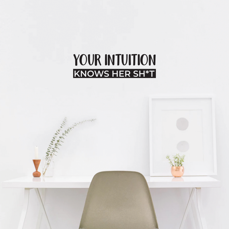 Vinyl Wall Art Decal - Your Intuition Knows Her Sh*t - 7" x 25" - Modern Sarcastic Adult Joke Quote For Home Bedroom Living Room Apartment Coffee Shop Decoration Sticker 1