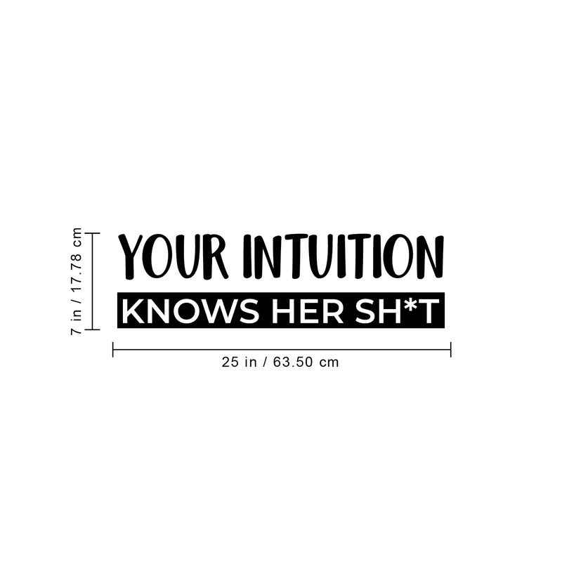 Vinyl Wall Art Decal - Your Intuition Knows Her Sh*t - 7" x 25" - Modern Sarcastic Adult Joke Quote For Home Bedroom Living Room Apartment Coffee Shop Decoration Sticker 3