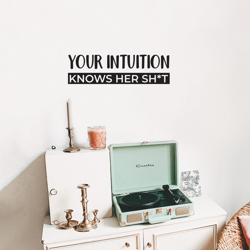 Vinyl Wall Art Decal - Your Intuition Knows Her Sh*t - 7" x 25" - Modern Sarcastic Adult Joke Quote For Home Bedroom Living Room Apartment Coffee Shop Decoration Sticker 5