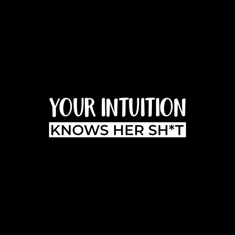 Vinyl Wall Art Decal - Your Intuition Knows Her Sh*t - 7" x 25" - Modern Sarcastic Adult Joke Quote For Home Bedroom Living Room Apartment Coffee Shop Decoration Sticker 2