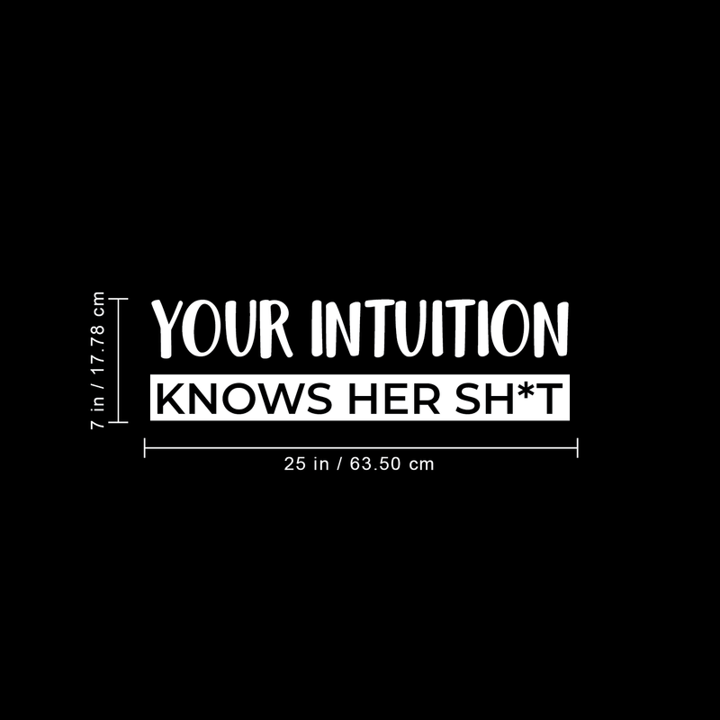 Vinyl Wall Art Decal - Your Intuition Knows Her Sh*t - 7" x 25" - Modern Sarcastic Adult Joke Quote For Home Bedroom Living Room Apartment Coffee Shop Decoration Sticker 3