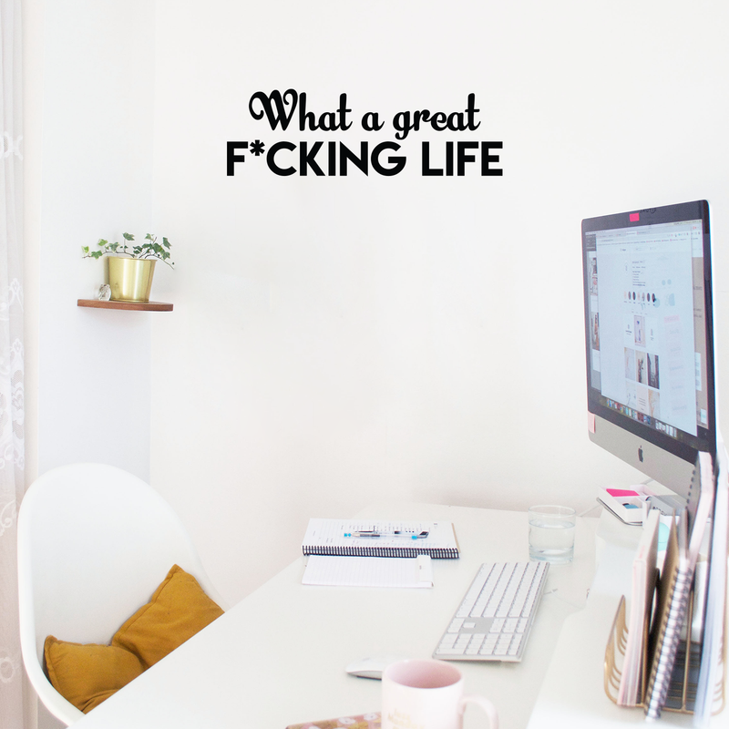 Vinyl Wall Art Decal - What A Great F*cking Life - Modern Inspirational Quote Humorous Sticker For Home Bedroom Living Room Coffee Shop Work office Decor 3