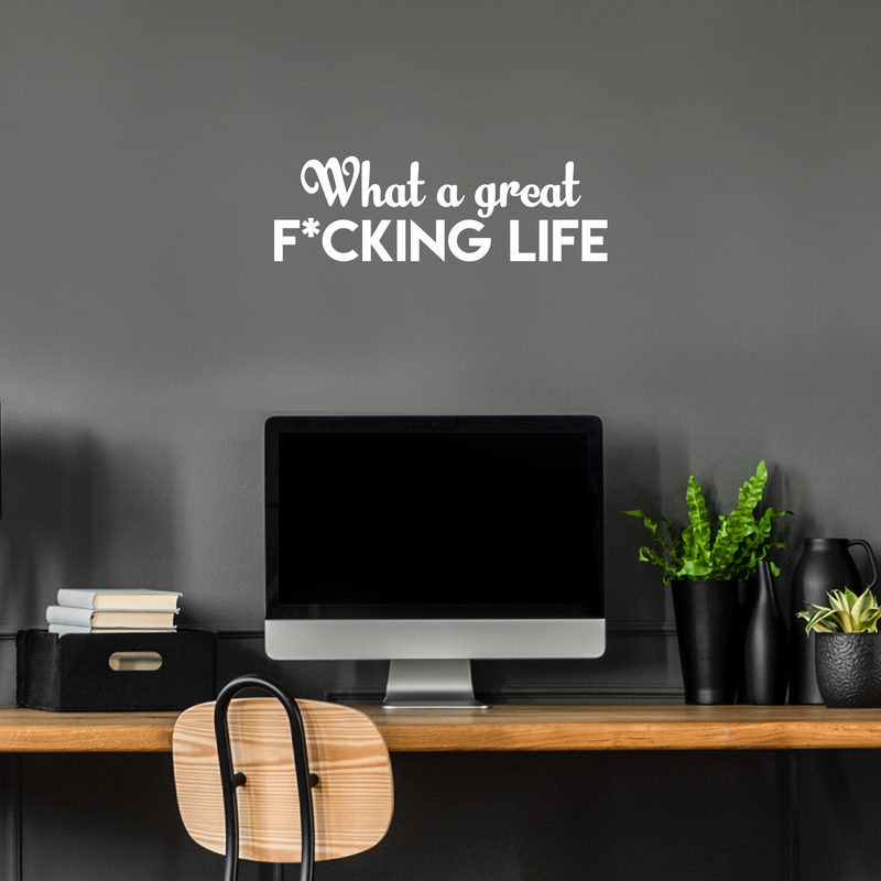 Vinyl Wall Art Decal - What A Great F*cking Life - 7" x 22" - Modern Inspirational Quote Humorous Sticker For Home Bedroom Living Room Coffee Shop Work office Decor 1