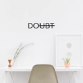 Vinyl Wall Art Decal - Doubt - Modern Motivational Minimalist Sticker Quote For Home Bedroom Gym Living Room Apartment Workplace Office Business Decor 3