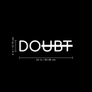 Vinyl Wall Art Decal - Doubt - 5" x 24" - Modern Motivational Minimalist Sticker Quote  For Home Bedroom Living Room Classroom Coffee Shop Work Office Decor 3