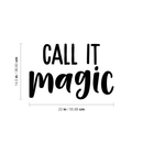 Vinyl Wall Art Decal - Call It Magic - 14.5" x 22" - Trendy Inspirational Magical Sticker Quote For Home Bedroom Living Room Work Office School Decor 1