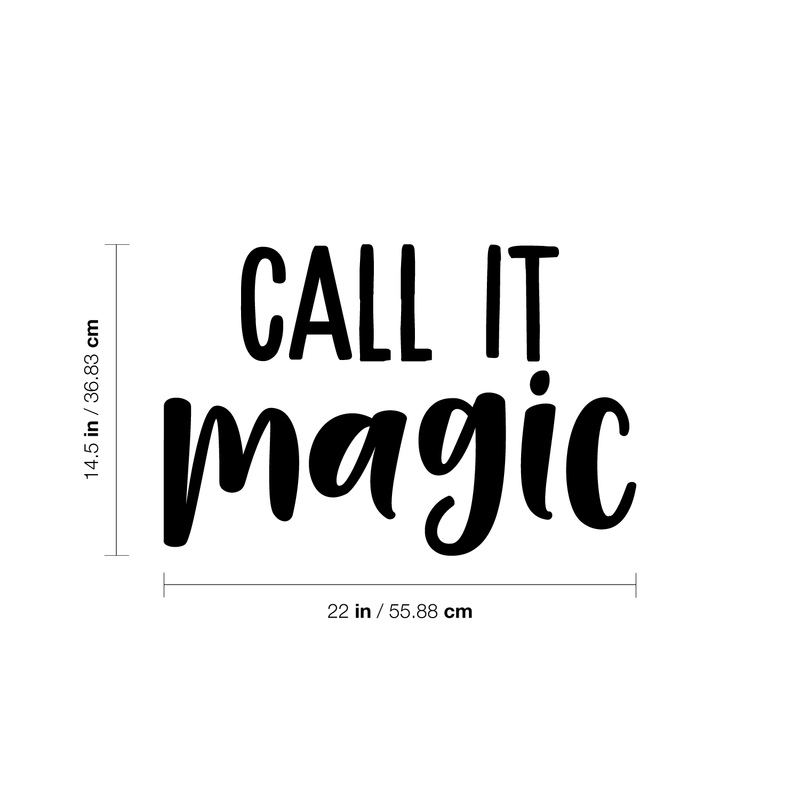 Vinyl Wall Art Decal - Call It Magic - 14.5" x 22" - Trendy Inspirational Magical Sticker Quote For Home Bedroom Living Room Work Office School Decor 1