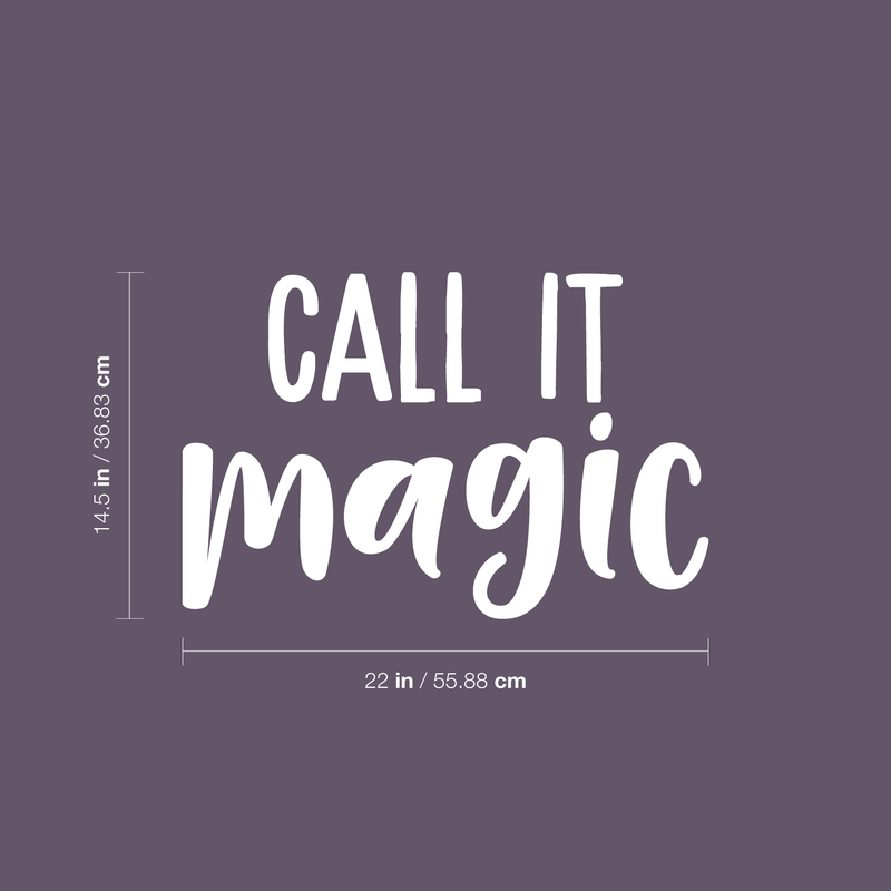 Vinyl Wall Art Decal - Call It Magic - 14.5" x 22" - Trendy Inspirational Magical Sticker Quote For Home Bedroom Living Room Work Office School Decor 1