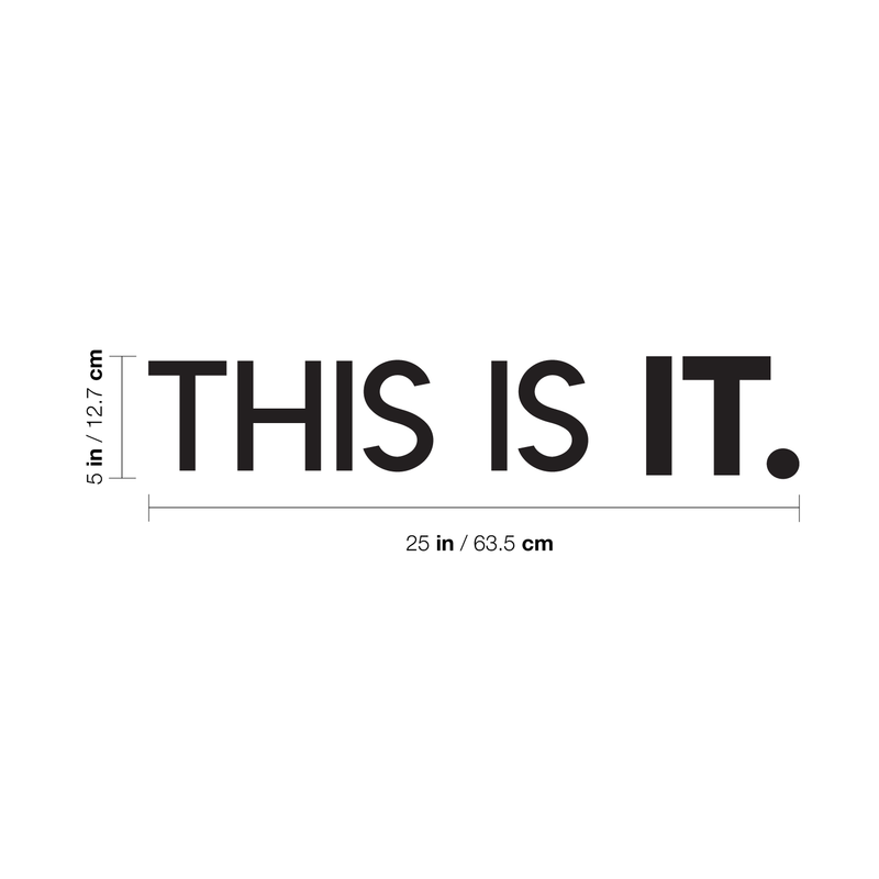 Vinyl Wall Art Decal - This Is It - 5" x 25" - Modern Inspirational Sticker Quote For Home Bedroom Closet Living Room Bathroom Apartment Work Office Decor 3
