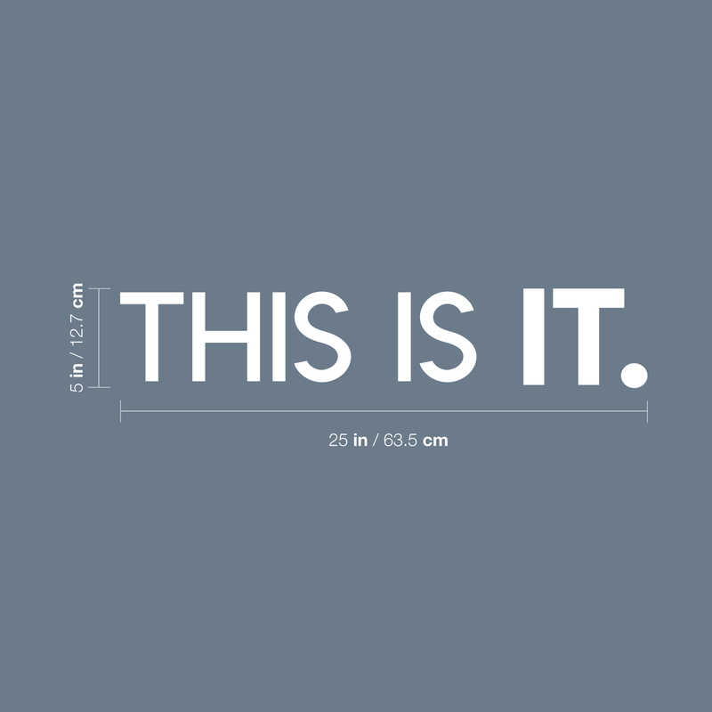 Vinyl Wall Art Decal - This Is It - 5" x 25" - Modern Inspirational Sticker Quote For Home Bedroom Closet Living Room Bathroom Apartment Work Office Decor 3
