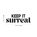 Vinyl Wall Art Decal - Keep It Surreal - 7. Trendy Inspirational Surrealism Quote Sticker For Home Bedroom Living Room Apartment Office Work Decor 4