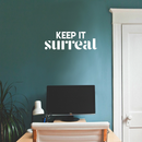 Vinyl Wall Art Decal - Keep It Surreal - 7.5" x 22" - Trendy Inspirational Surrealism Quote Sticker For Home Bedroom Living Room Apartment Office Work Decor 1