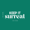 Vinyl Wall Art Decal - Keep It Surreal - 7.5" x 22" - Trendy Inspirational Surrealism Quote Sticker For Home Bedroom Living Room Apartment Office Work Decor 3