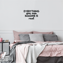 Vinyl Wall Art Decal - Everything You Can Imagine Is Real - 13" x 22" - Modern Inspirational Quote Positive Sticker For Home Bedroom Living Room Work Office Decor 1