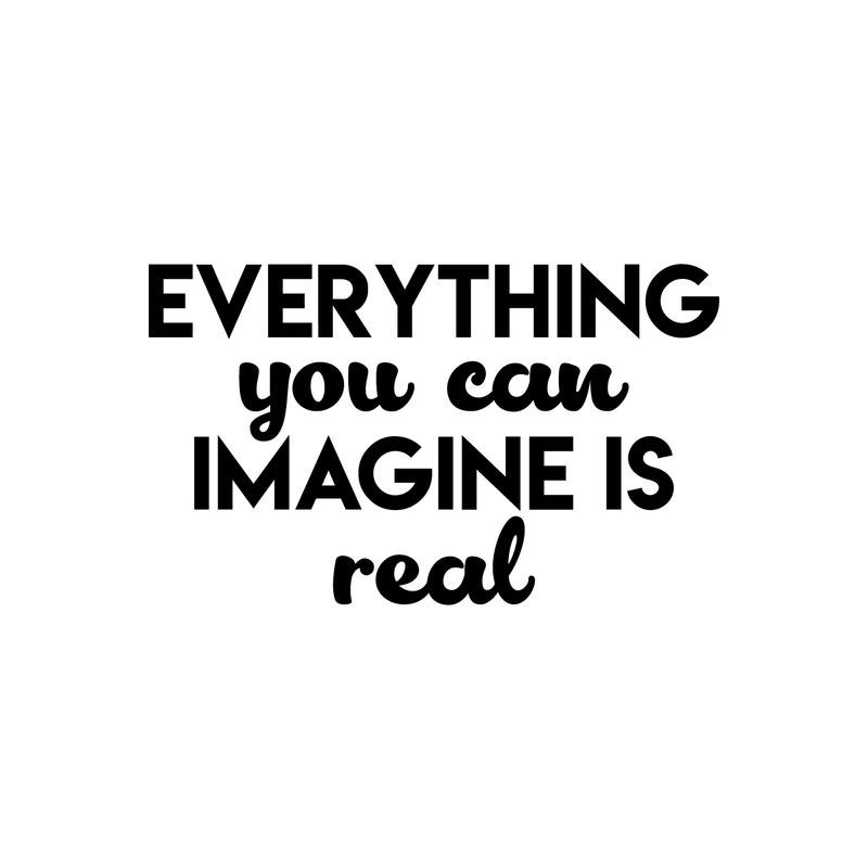 Vinyl Wall Art Decal - Everything You Can Imagine Is Real - 13" x 22" - Modern Inspirational Quote Positive Sticker For Home Bedroom Living Room Work Office Decor 2