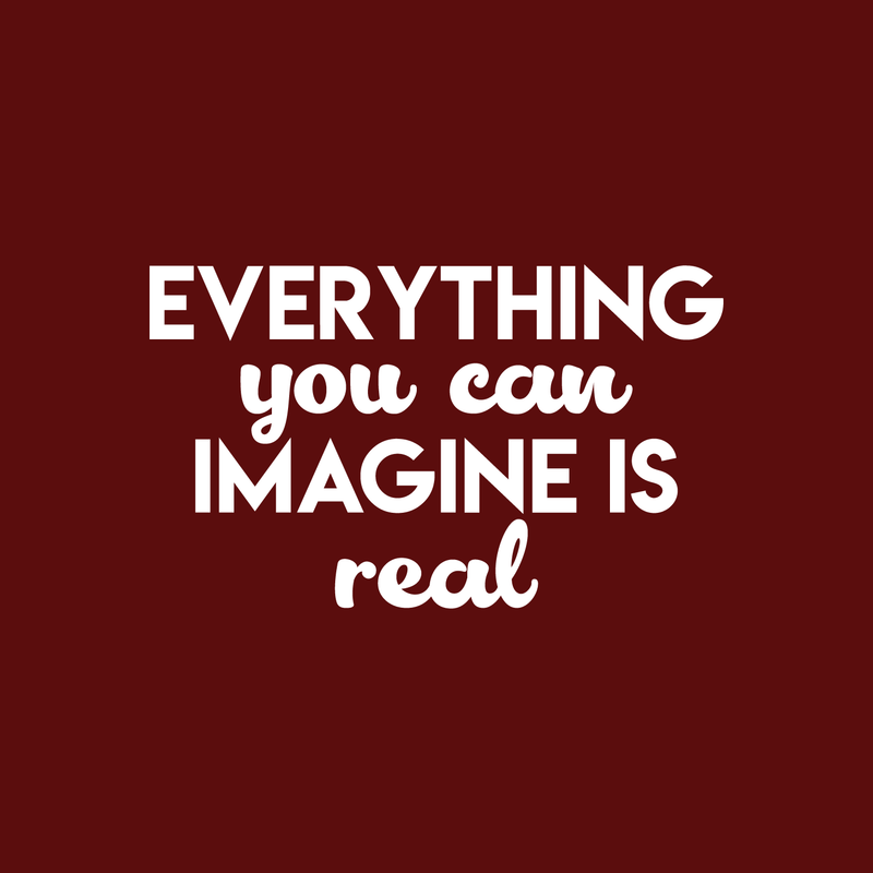 Vinyl Wall Art Decal - Everything You Can Imagine Is Real - 13" x 22" - Modern Inspirational Quote Positive Sticker For Home Bedroom Living Room Work Office Decor 2