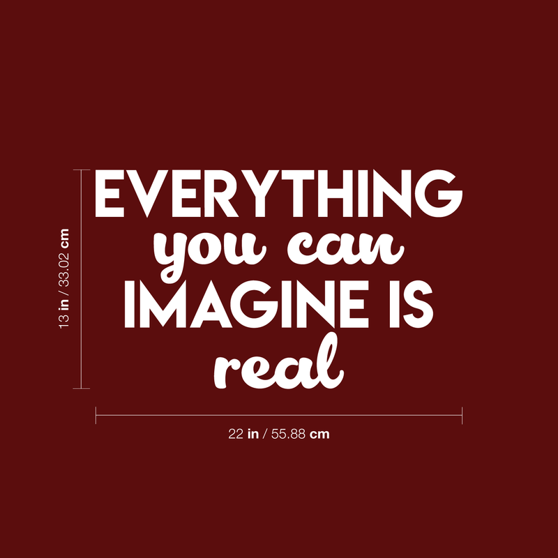 Vinyl Wall Art Decal - Everything You Can Imagine Is Real - 13" x 22" - Modern Inspirational Quote Positive Sticker For Home Bedroom Living Room Work Office Decor 3