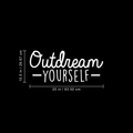 Vinyl Wall Art Decal - Outdream Yourself - 10.5" x 25" - Modern Motivational Sticker Quote For Home Bedroom Living Room Kids Room Work Office School Decor 1