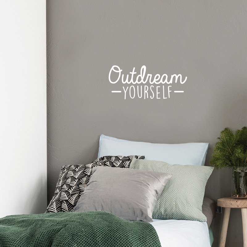 Vinyl Wall Art Decal - Outdream Yourself - 10.5" x 25" - Modern Motivational Sticker Quote For Home Bedroom Living Room Kids Room Work Office School Decor 3