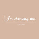 Vinyl Wall Art Decal - I'm Choosing Me - 4" x 22" - Modern Motivational Self Esteem Quote Sticker For Home Bedroom Living Room Apartment Work Office Decoration 1