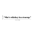 Vinyl Wall Art Decal - She's Whiskey In A Teacup - 2" x 22" - Modern Inspirational Funny Sticker Quote For Women Home Bedroom Girls Room Office Coffe Shop Decor 1