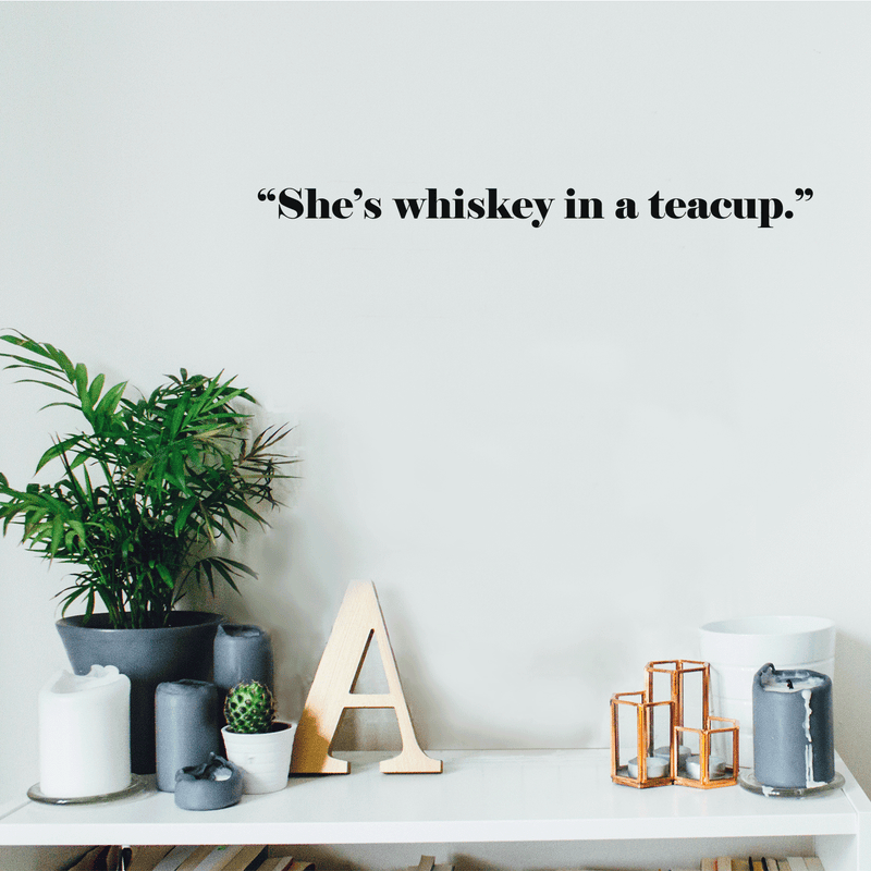 Vinyl Wall Art Decal - She's Whiskey In A Teacup - 2" x 22" - Modern Inspirational Funny Sticker Quote For Women Home Bedroom Girls Room Office Coffe Shop Decor 3