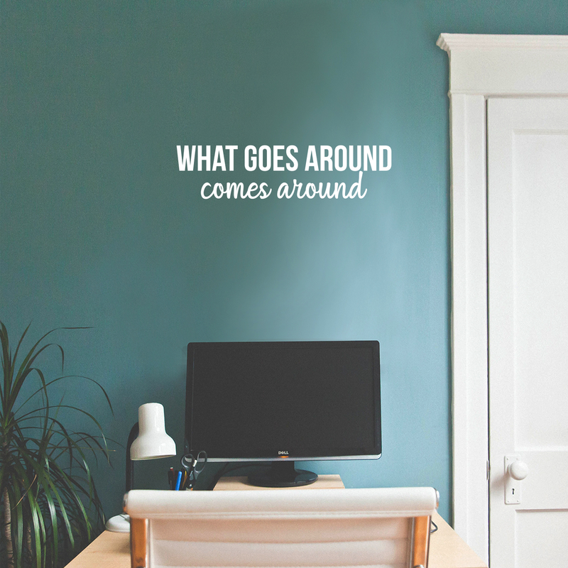 Vinyl Wall Art Decal - What Goes Around Comes Around - 5.5" x 22" - Modern Inspirational Sticker Quote For Home Bedroom Living Room Work Office Coffe Shop Decor 2