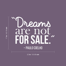 Vinyl Wall Art Decal - Dreams Are Not For Sale - Paulo Coelho - 17" x 22" - Modern Inspirational Quote Positive Sticker For Home Bedroom Living Room Work Office Coffee Shop Decor 3