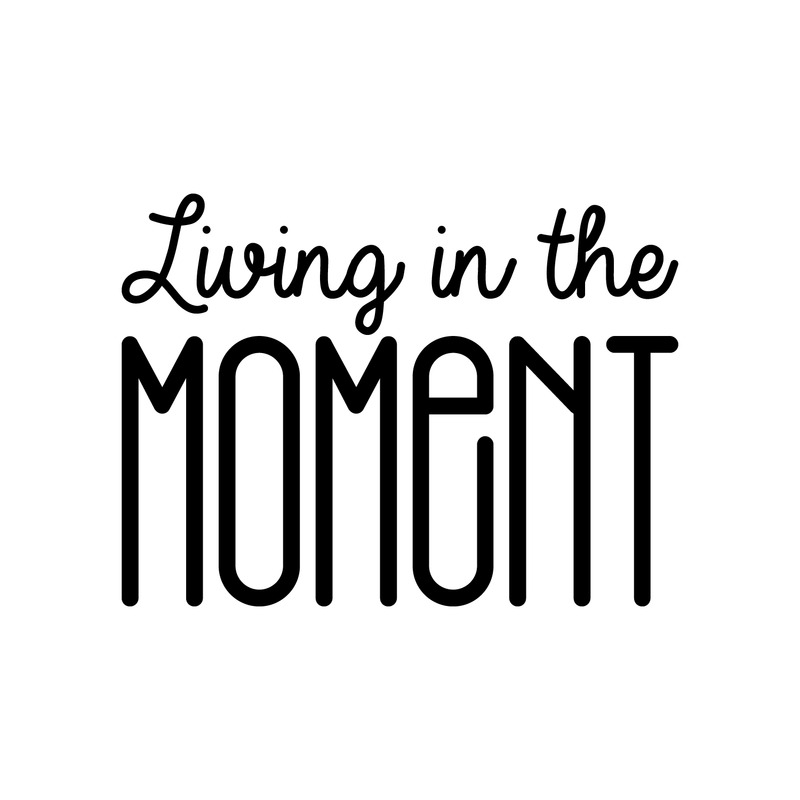 Vinyl Wall Art Decal - Living In The Moment - 16" x 22" - Trendy Motivational Positive Present Sticker Quote For Home Bedroom Living Room Work Office Coffe Shop Decor 3