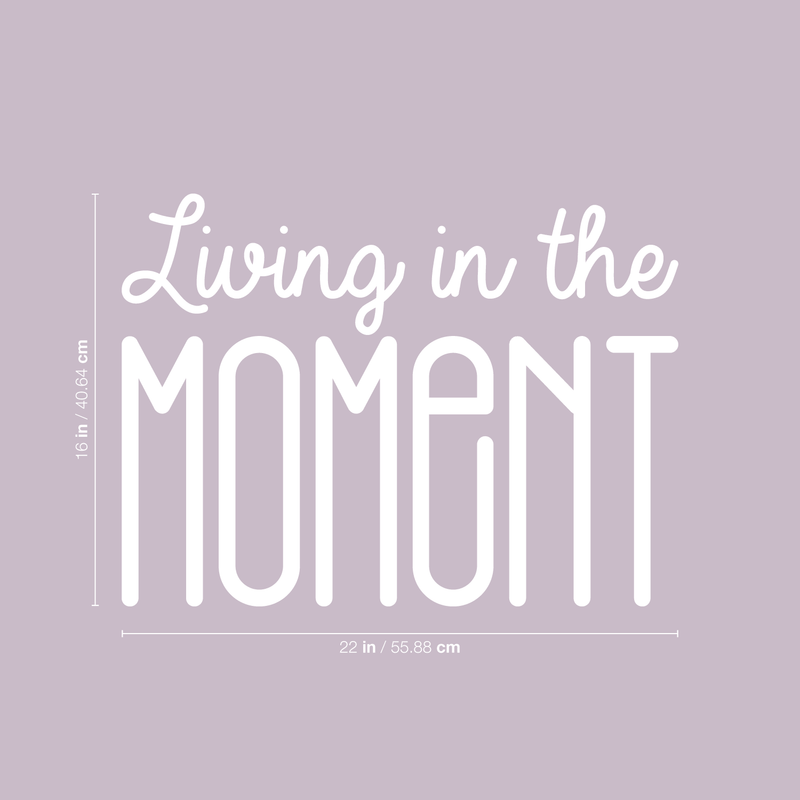 Vinyl Wall Art Decal - Living In The Moment - 16" x 22" - Trendy Motivational Positive Present Sticker Quote For Home Bedroom Living Room Work Office Coffe Shop Decor 4