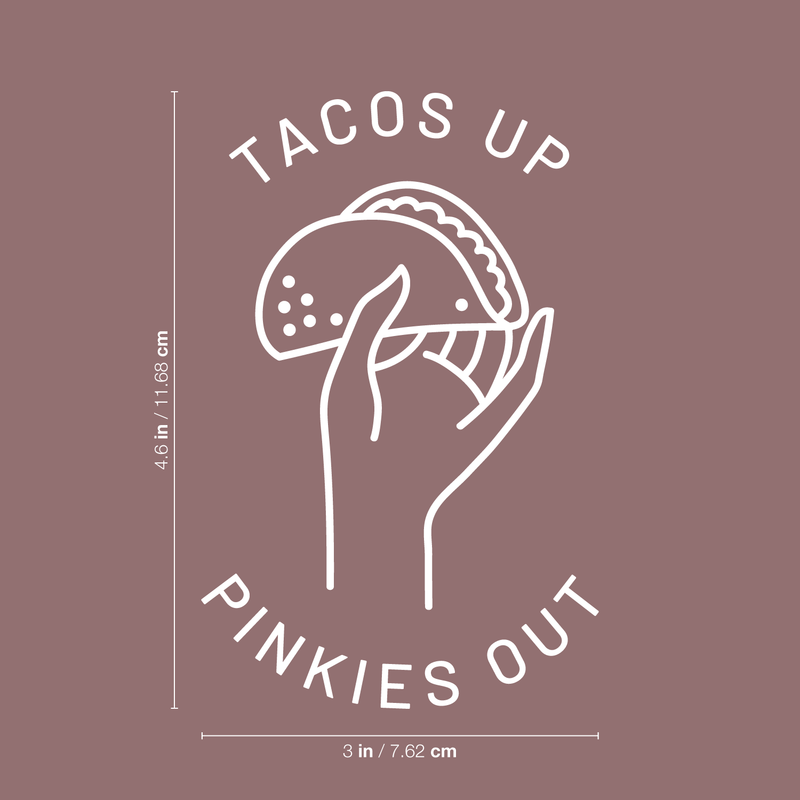 Vinyl Wall Art Decal - Tacos Up Pinkies Out - 4.6" x 3" - Trendy Humorous Quote Taco Image For Notebook Tablet Laptop Cover Kitchen School Book Decoration Sticker 3