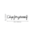 Vinyl Wall Art Decal - Clap For Yourself - 6" x 25" - Trendy Motivational Positive Sticker Quote For Home Bedroom Living Room School Work Office Decor 1