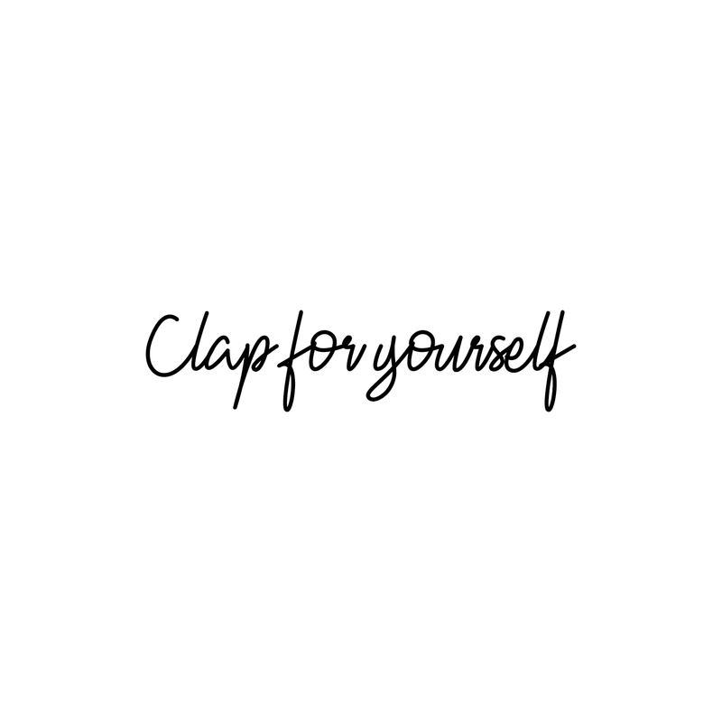 Vinyl Wall Art Decal - Clap For Yourself - 6" x 25" - Trendy Motivational Positive Sticker Quote For Home Bedroom Living Room School Work Office Decor 3