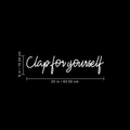 Vinyl Wall Art Decal - Clap For Yourself - 6" x 25" - Trendy Motivational Positive Sticker Quote For Home Bedroom Living Room School Work Office Decor 1