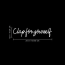 Vinyl Wall Art Decal - Clap For Yourself - 6" x 25" - Trendy Motivational Positive Sticker Quote For Home Bedroom Living Room School Work Office Decor 1