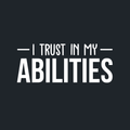 Vinyl Wall Art Decal - I Trust In My Abilities - 12" x 30" - Modern Motivational Positive Sticker Quote For Home Bedroom Living Room School Work Office Decor 1