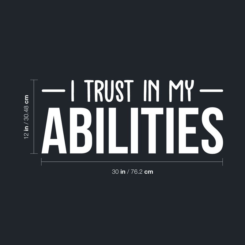 Vinyl Wall Art Decal - I Trust In My Abilities - 12" x 30" - Modern Motivational Positive Sticker Quote For Home Bedroom Living Room School Work Office Decor 2