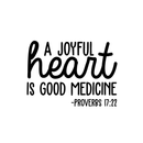 Vinyl Wall Art Decal - A Joyful Heart Is Good Medicine - 16" x 22" - Modern Inspirational Sticker Proverb Quote For Home Bedroom Living Room School Office Decor 4