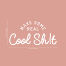 Vinyl Wall Art Decal - Make Some Real Cool Sh!t - 17" x 33" - Trendy Motivational Funny Sticker Quote For Home Bedroom Living Room Kitchen Coffee Shop Office Decor 4