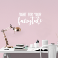 Vinyl Wall Art Decal - Fight For Your Fairytale - 11.5" x 22" - Trendy Inspirational Quote Sticker For Home Bedroom Girls Room Living Room Work Office Coffee Shop Decor 1