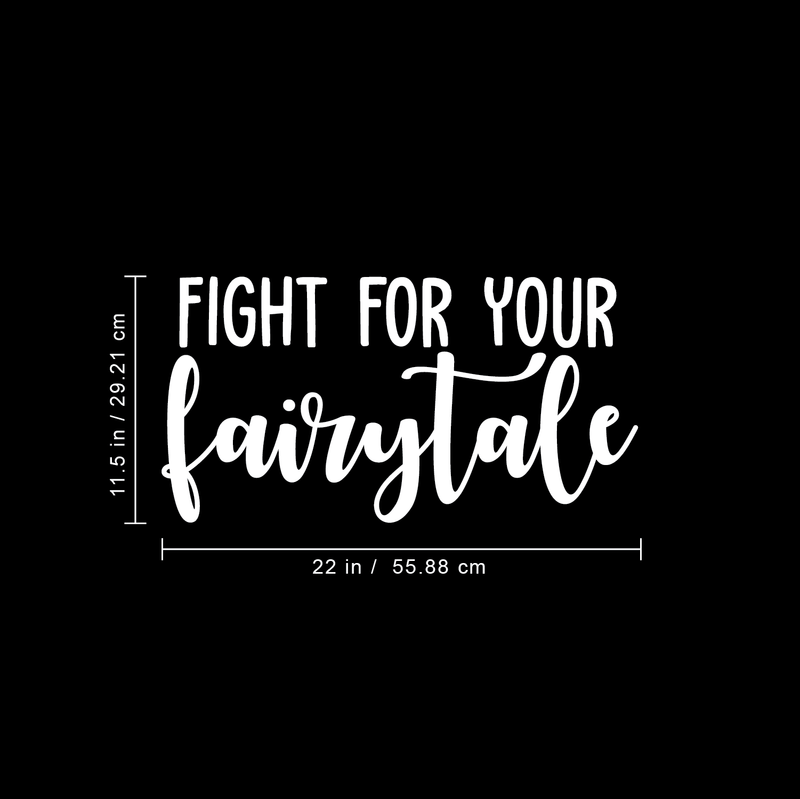Vinyl Wall Art Decal - Fight For Your Fairytale - 11.5" x 22" - Trendy Inspirational Quote Sticker For Home Bedroom Girls Room Living Room Work Office Coffee Shop Decor 3