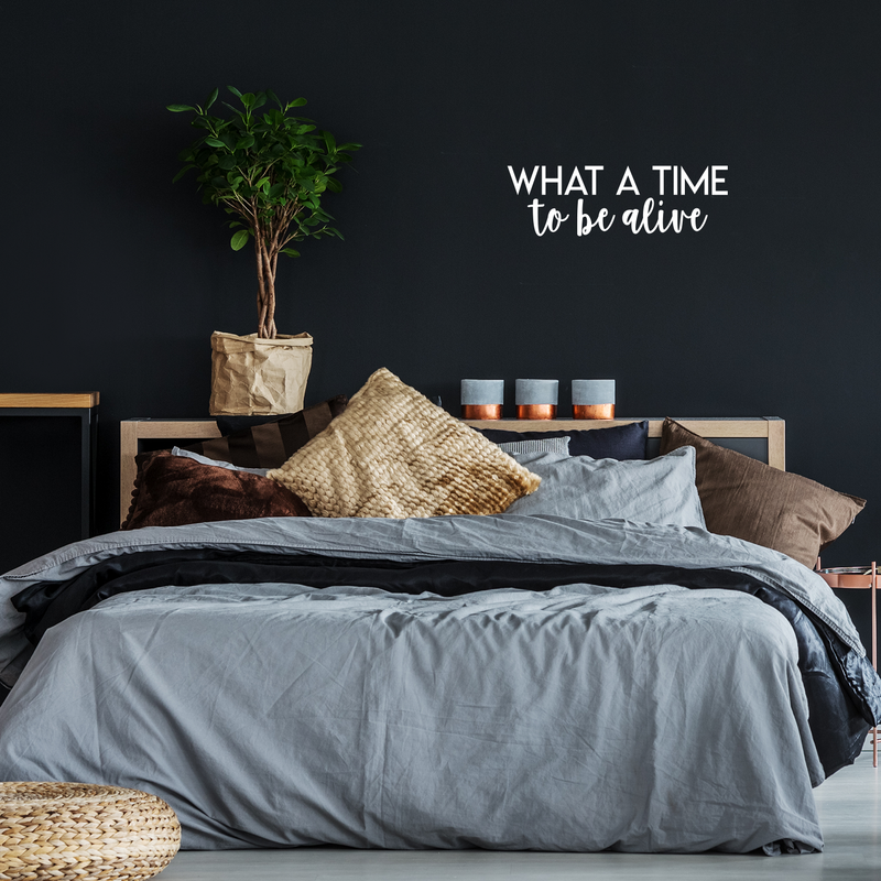 Vinyl Wall Art Decal - What A Time To Be Alive - 7" x 22" - Modern Inspirational Life Quote Positive Sticker For Home Bedroom Closet Living Room Work Office Coffee Shop Decor 4