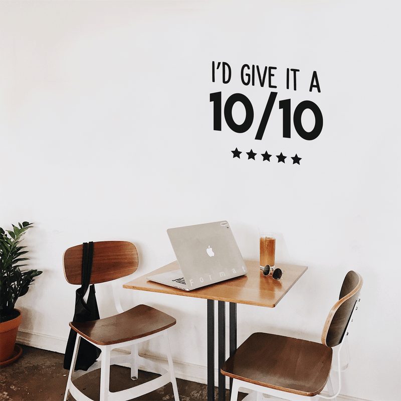 Vinyl Wall Art Decal - I'd Give It A Ten Out Of Ten - 17" x 21" - Trendy Motivational Sticker Quote For Home Bedroom Living Room Closet Kitchen Coffee Shop Office Decor 2