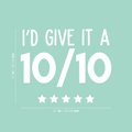 Vinyl Wall Art Decal - I'd Give It A Ten Out Of Ten - 17" x 21" - Trendy Motivational Sticker Quote For Home Bedroom Living Room Closet Kitchen Coffee Shop Office Decor 1