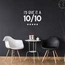 Vinyl Wall Art Decal - I'd Give It A Ten Out Of Ten - 17" x 21" - Trendy Motivational Sticker Quote For Home Bedroom Living Room Closet Kitchen Coffee Shop Office Decor 2