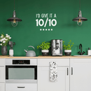 Vinyl Wall Art Decal - I'd Give It A Ten Out Of Ten - 17" x 21" - Trendy Motivational Sticker Quote For Home Bedroom Living Room Closet Kitchen Coffee Shop Office Decor 3