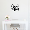 Vinyl Wall Art Decal - Good as Gold - 17" x 20.5" - Trendy Inspirational Funny Quote Sticker For Home Bedroom Living Room Apartment Work Office Decoration 2