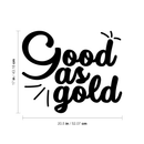Vinyl Wall Art Decal - Good as Gold - 17" x 20.5" - Trendy Inspirational Funny Quote Sticker For Home Bedroom Living Room Apartment Work Office Decoration 3