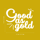 Vinyl Wall Art Decal - Good as Gold - 17" x 20.5" - Trendy Inspirational Funny Quote Sticker For Home Bedroom Living Room Apartment Work Office Decoration 5